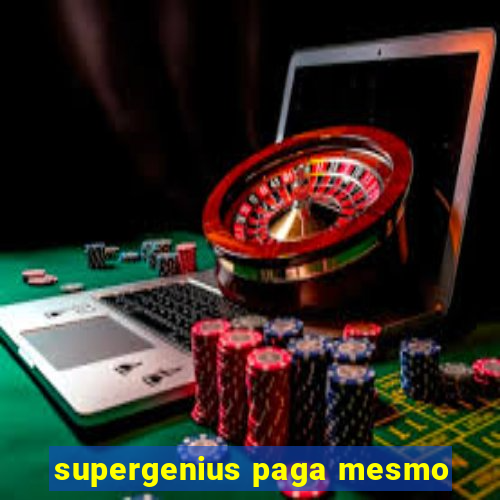 supergenius paga mesmo